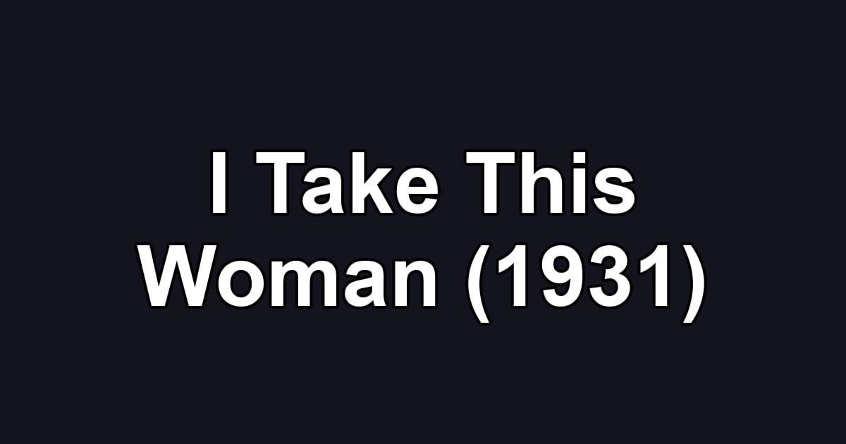 I Take This Woman (1931)
