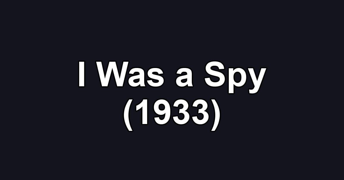 I Was a Spy (1933)