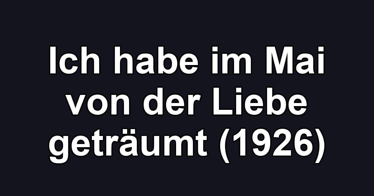 Ich habe im Mai von der Liebe geträumt (1926)