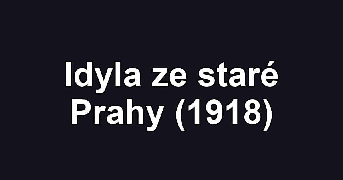 Idyla ze staré Prahy (1918)