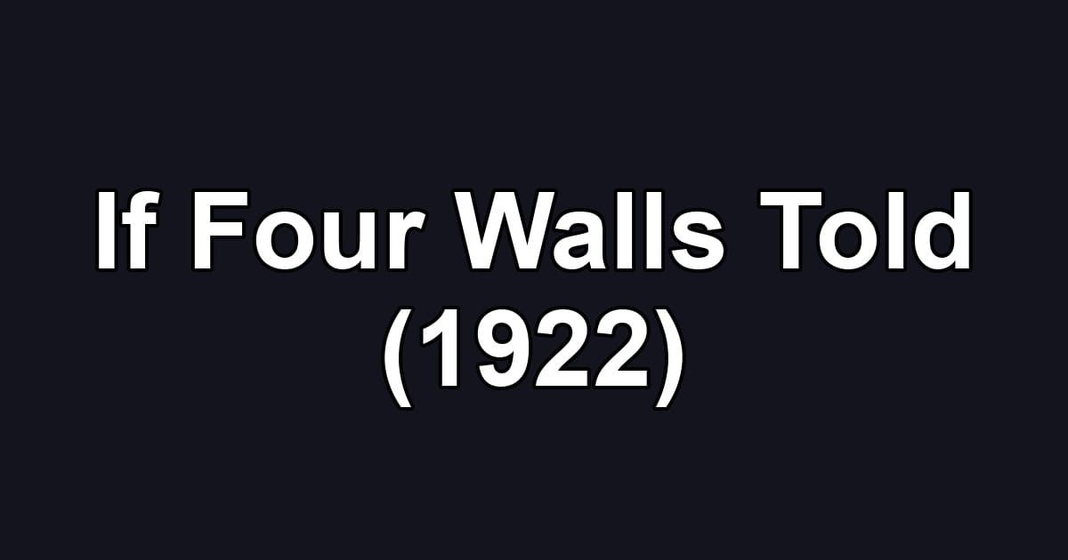 If Four Walls Told (1922)