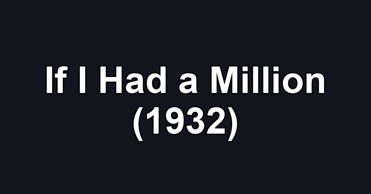 If I Had a Million (1932)