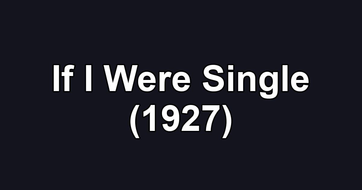 If I Were Single (1927)