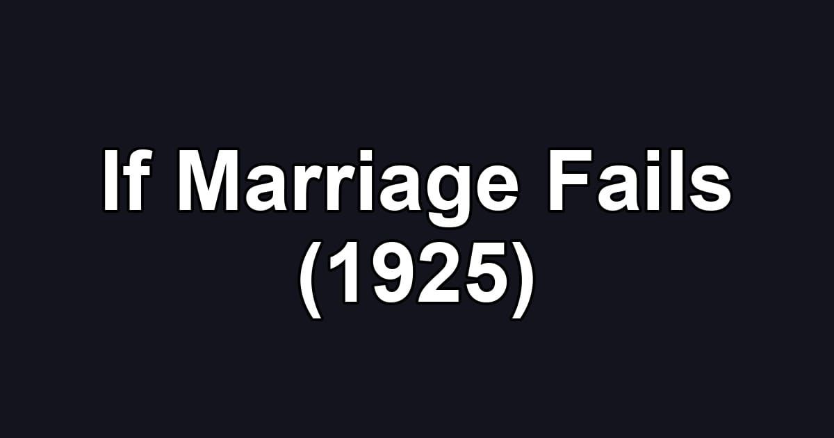 If Marriage Fails (1925)