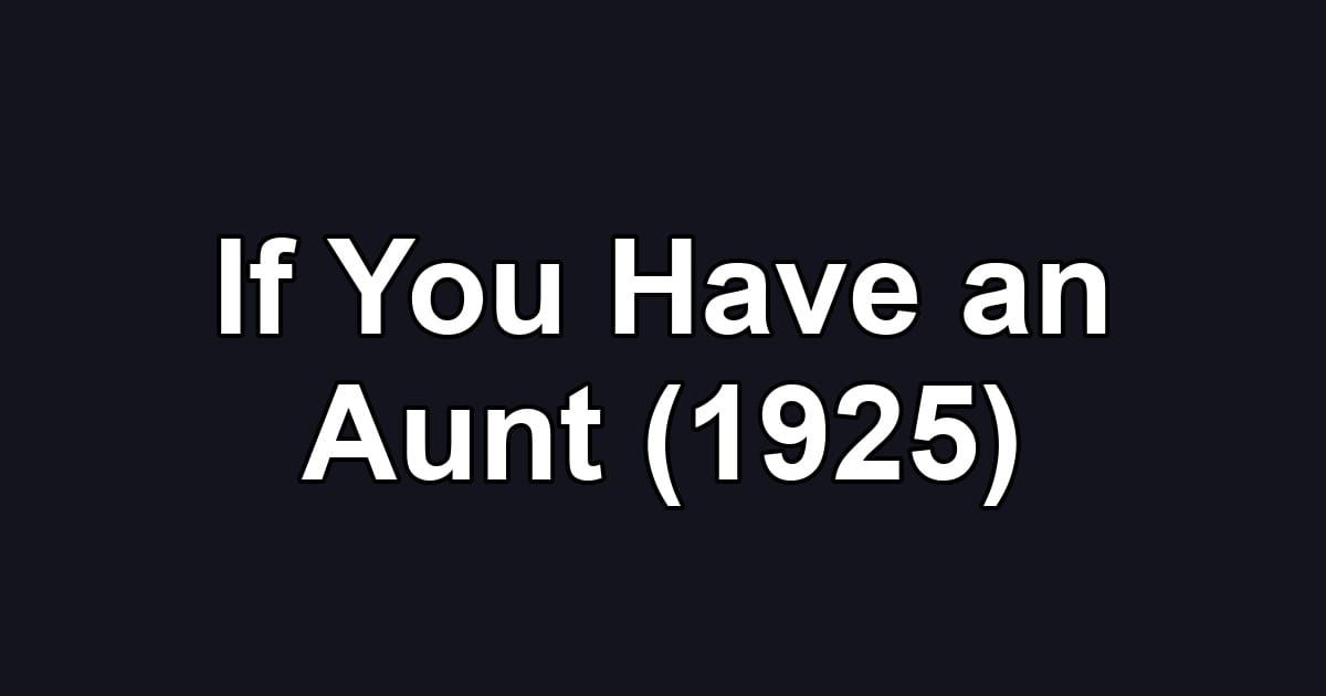 If You Have an Aunt (1925)