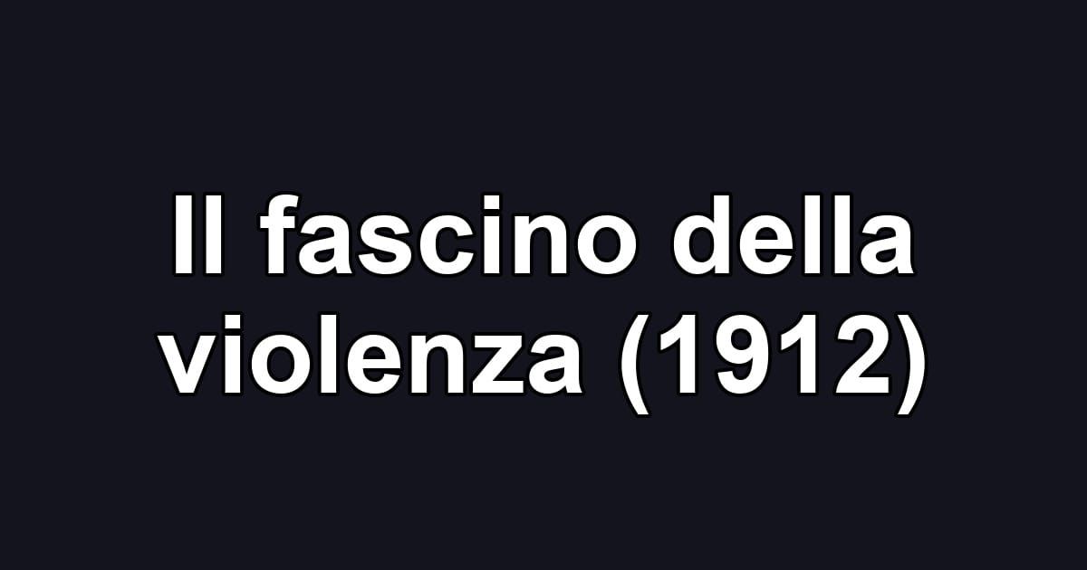 Il fascino della violenza (1912)