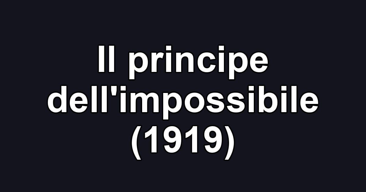 Il principe dell'impossibile (1919)