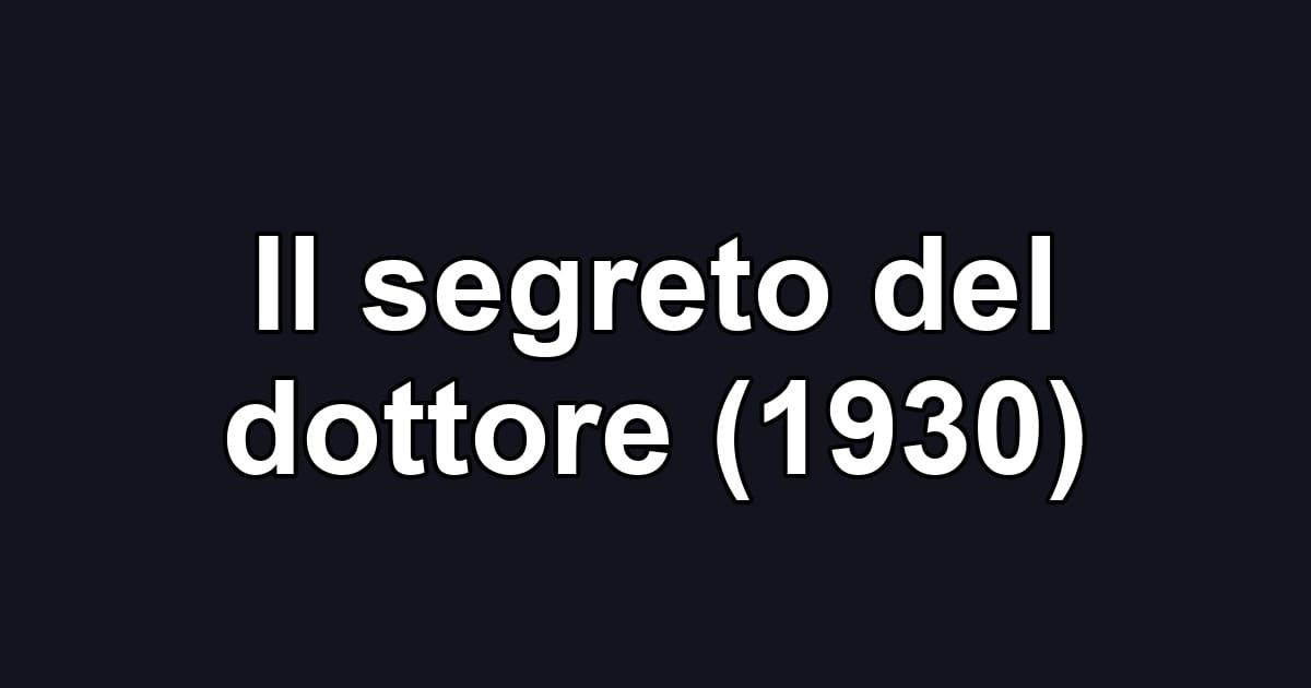 Il segreto del dottore (1930)