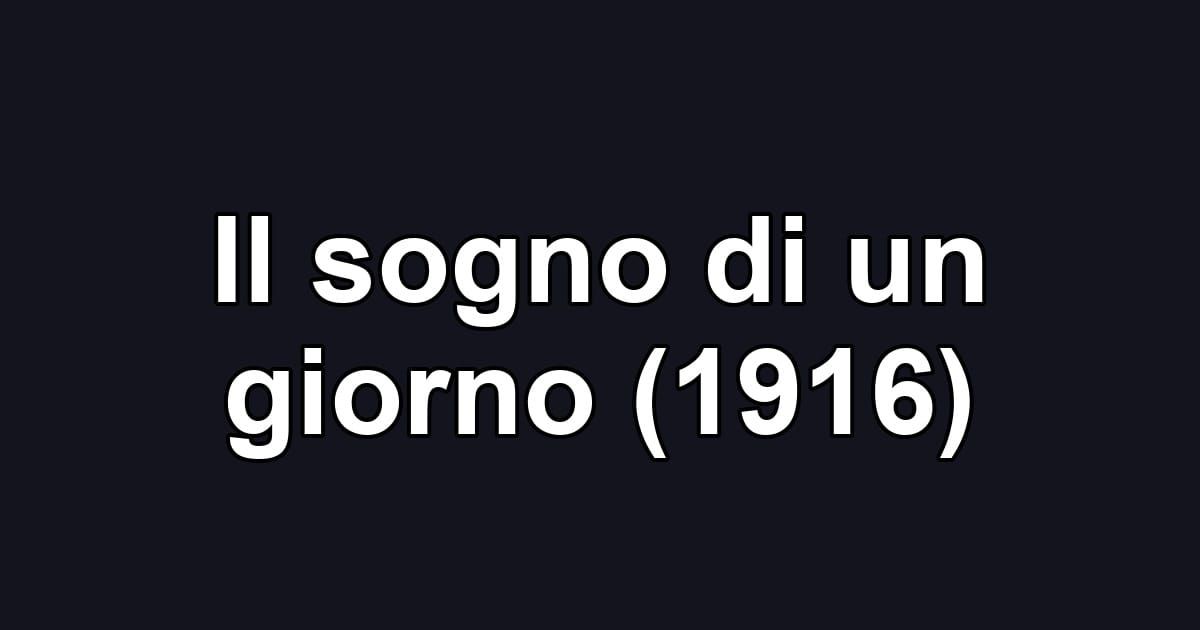 Il sogno di un giorno (1916)