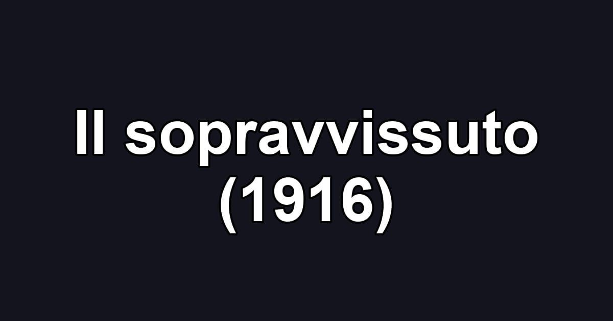 Il sopravvissuto (1916)