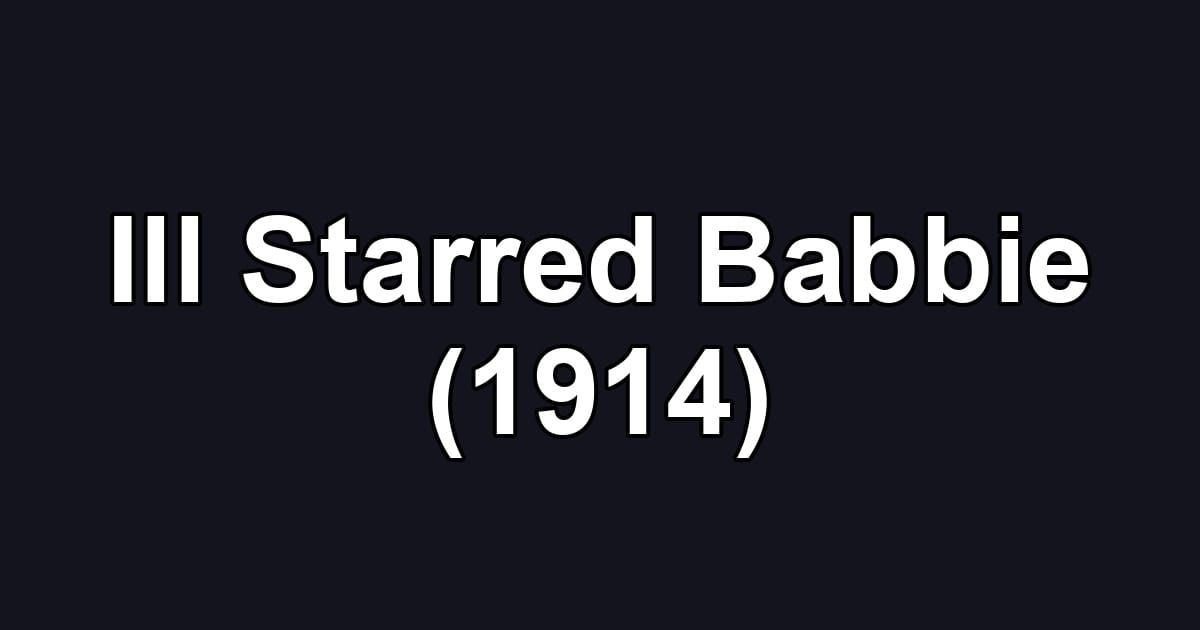 Ill Starred Babbie (1914)
