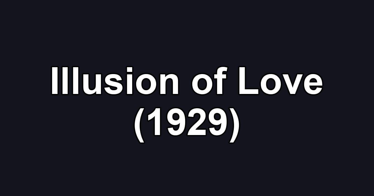 Illusion of Love (1929)