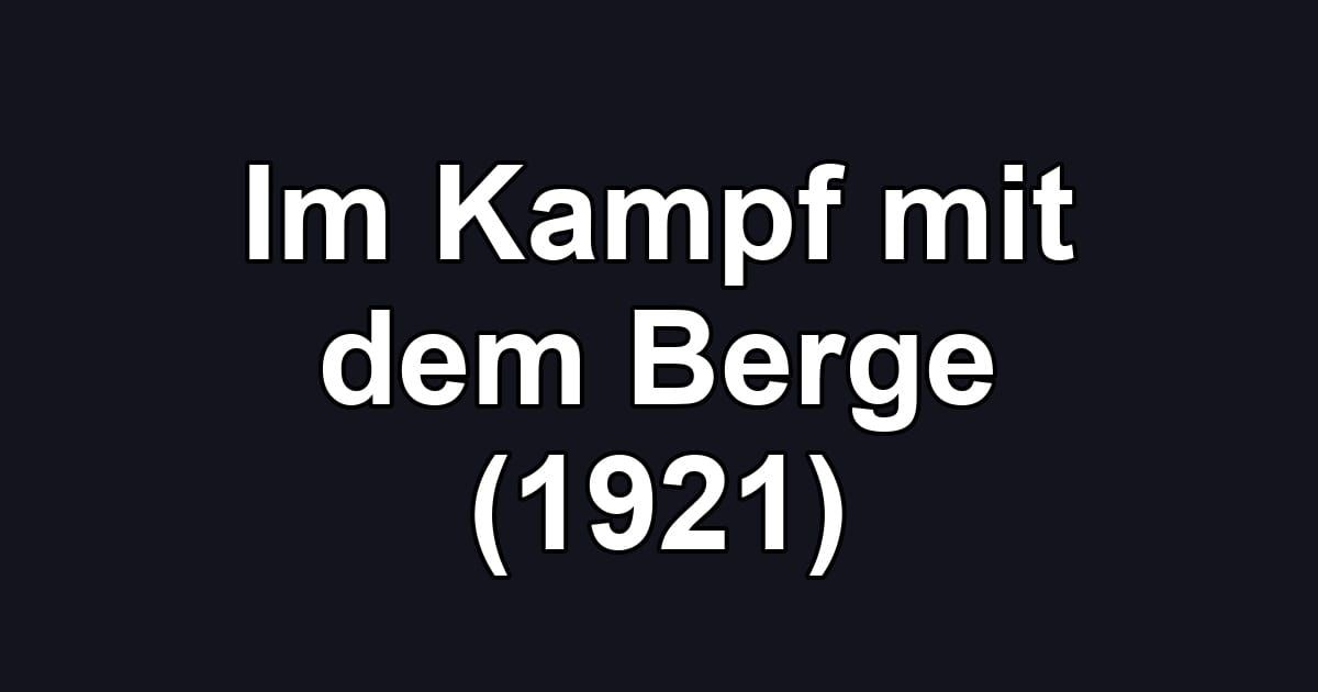 Im Kampf mit dem Berge (1921)