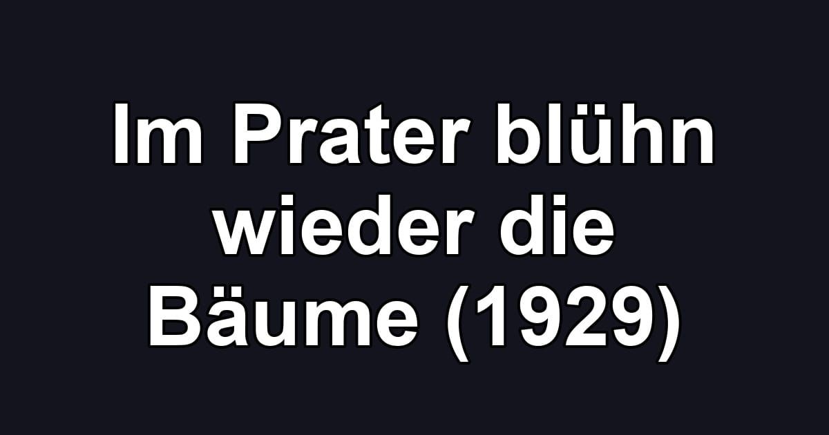Im Prater blühn wieder die Bäume (1929)