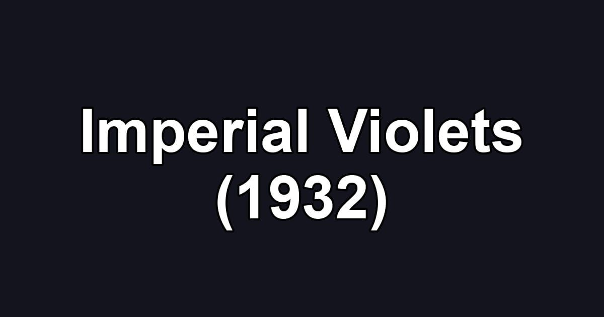 Imperial Violets (1932)