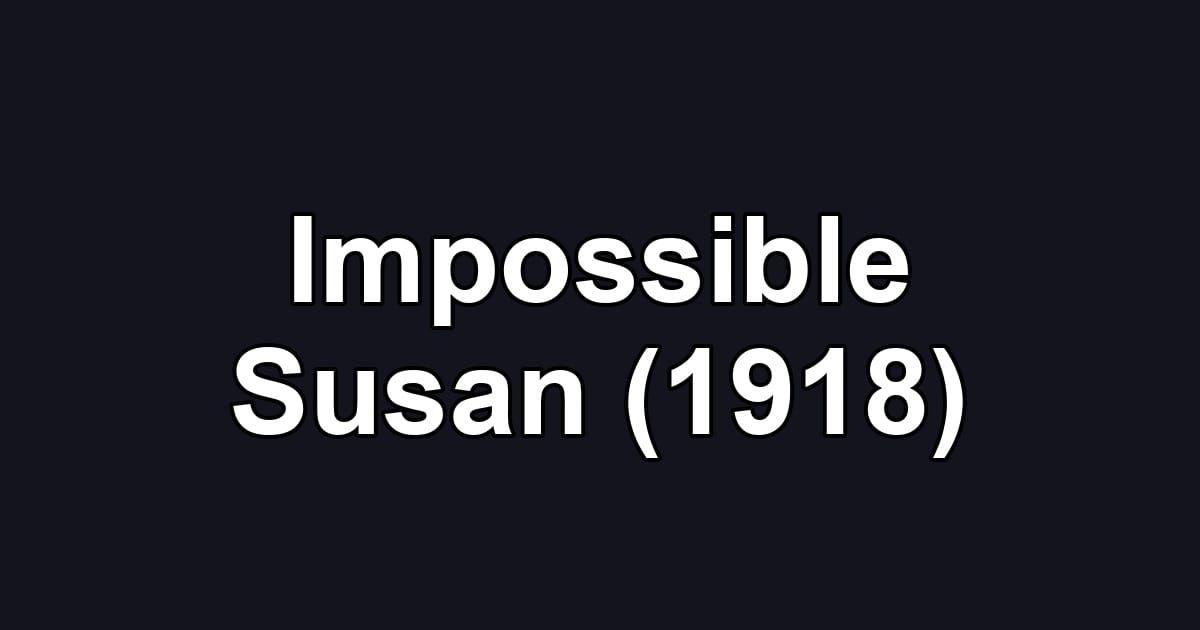 Impossible Susan (1918)