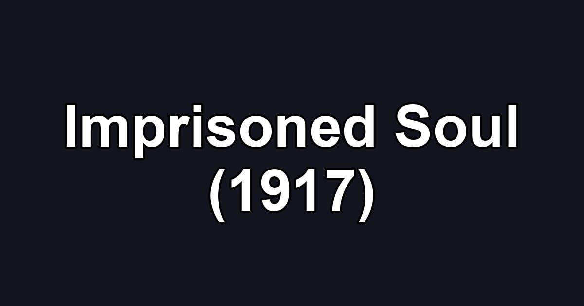 Imprisoned Soul (1917)