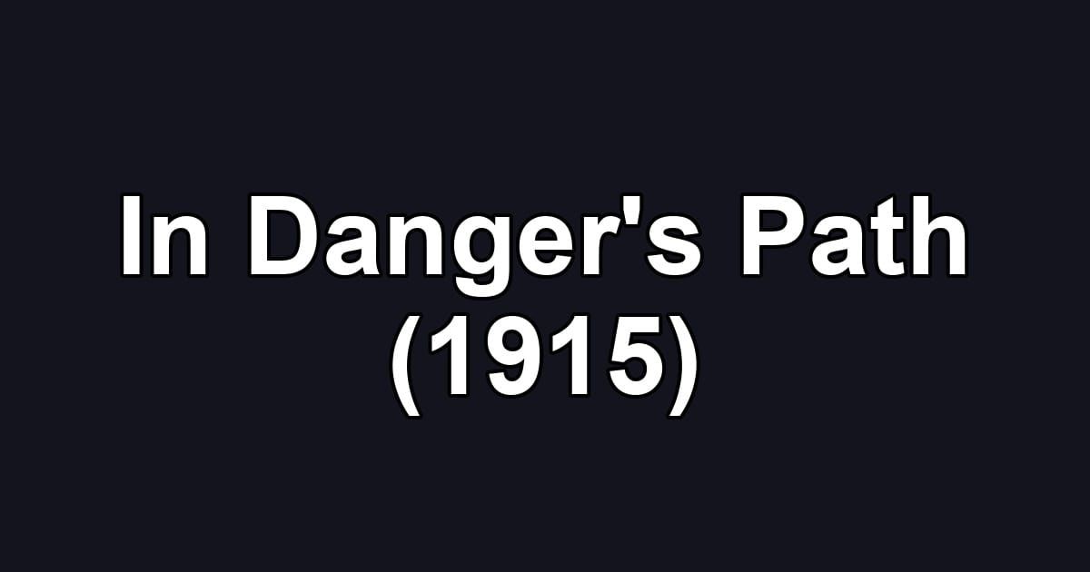 In Danger's Path (1915)