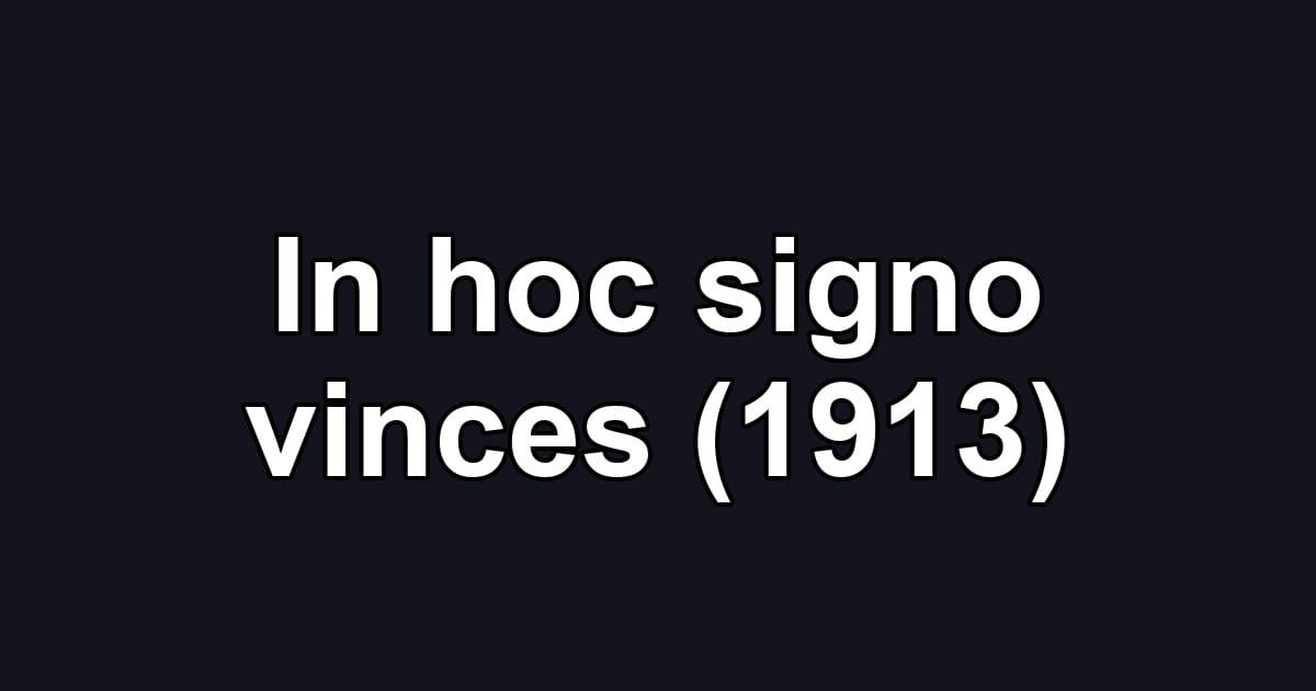 In hoc signo vinces (1913)