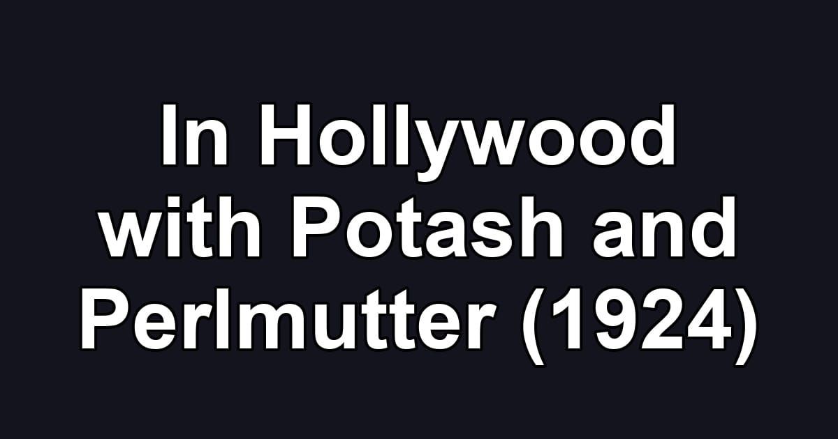 In Hollywood with Potash and Perlmutter (1924)