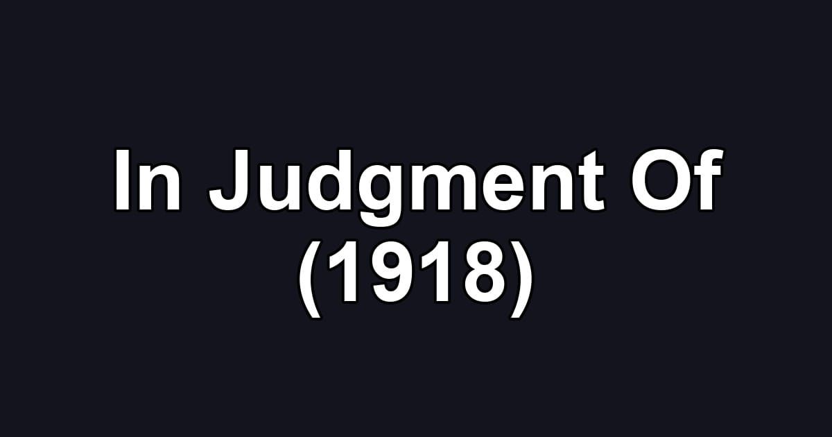 In Judgment Of (1918)