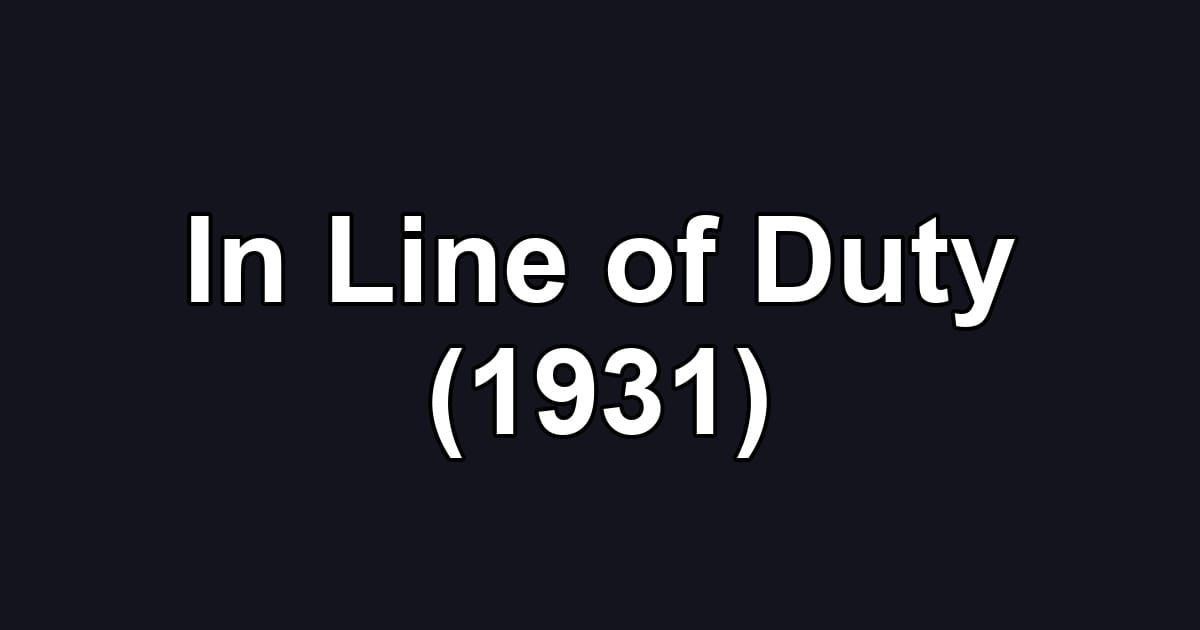 In Line of Duty (1931)