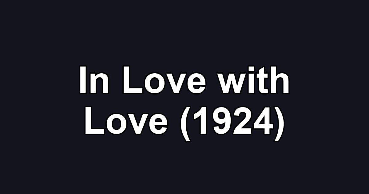 In Love with Love (1924)
