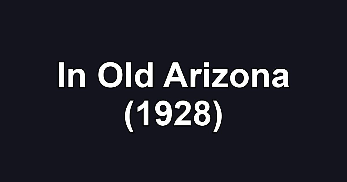 In Old Arizona (1928)