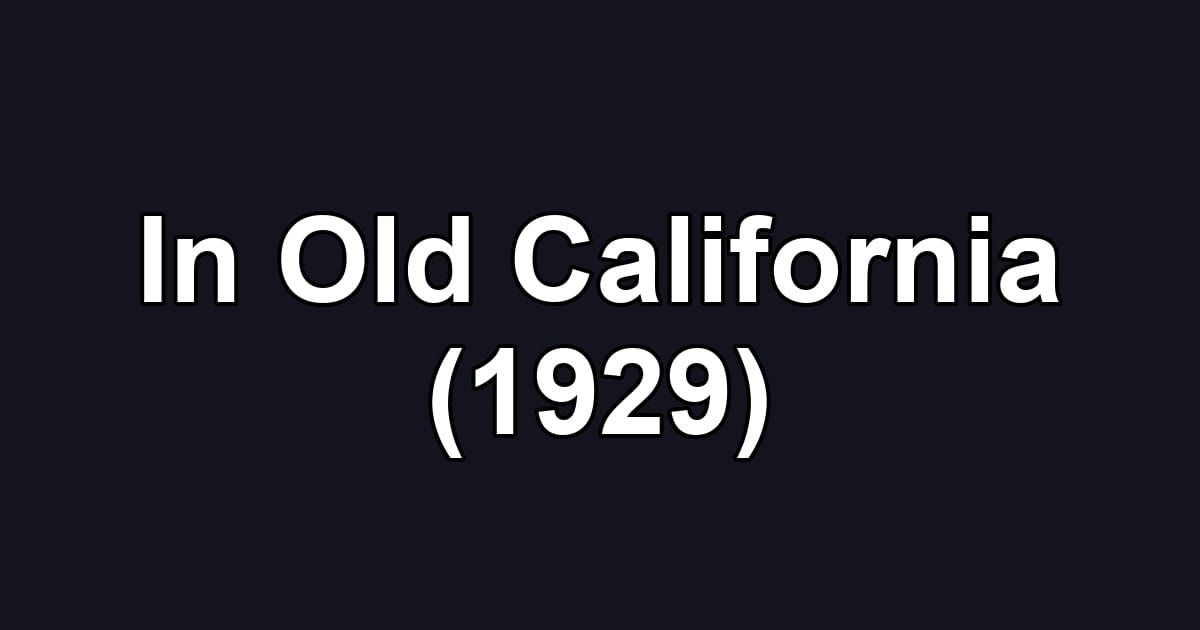 In Old California (1929)