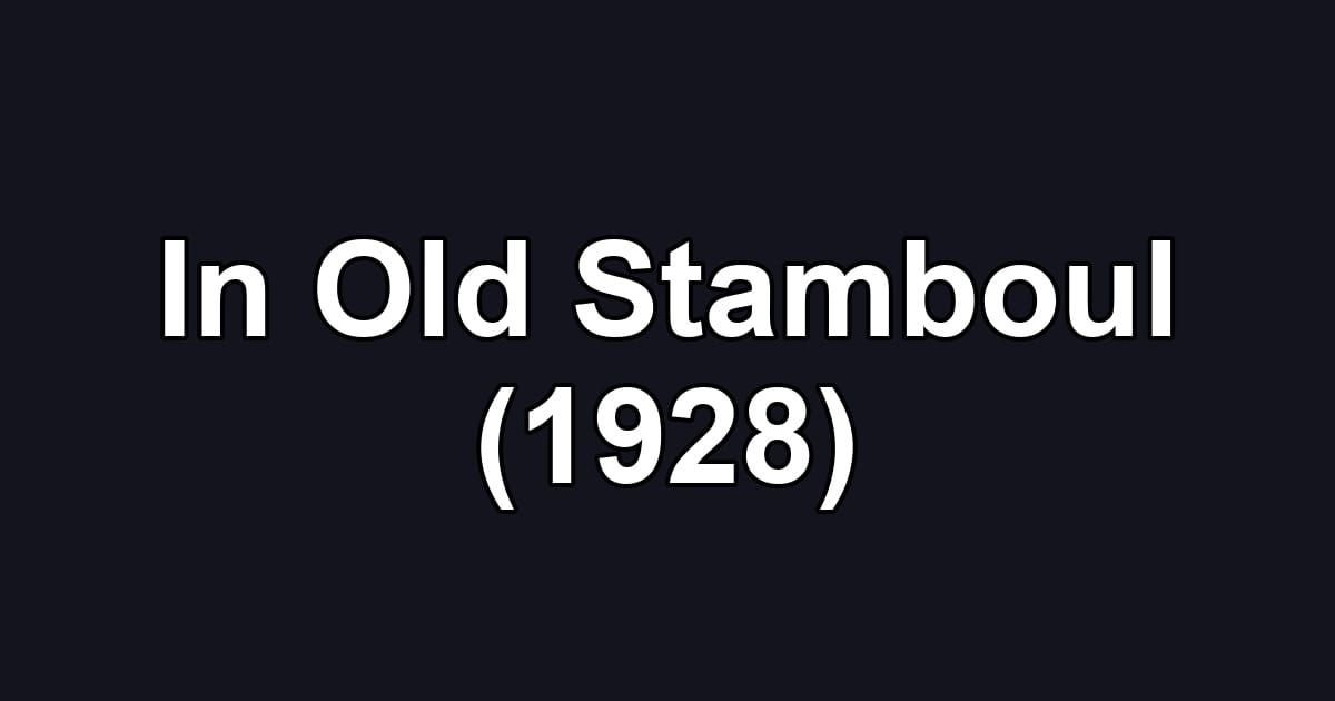 In Old Stamboul (1928)