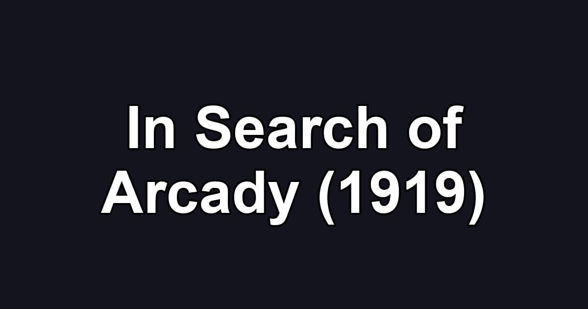 In Search of Arcady (1919)