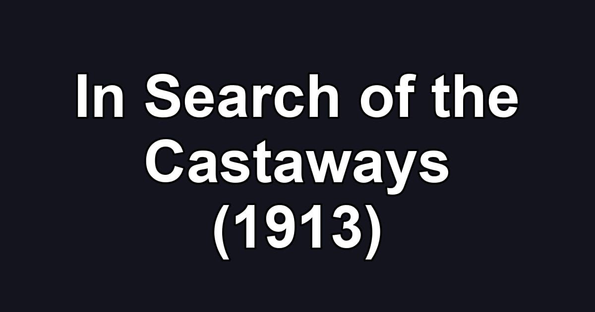 In Search of the Castaways (1913)