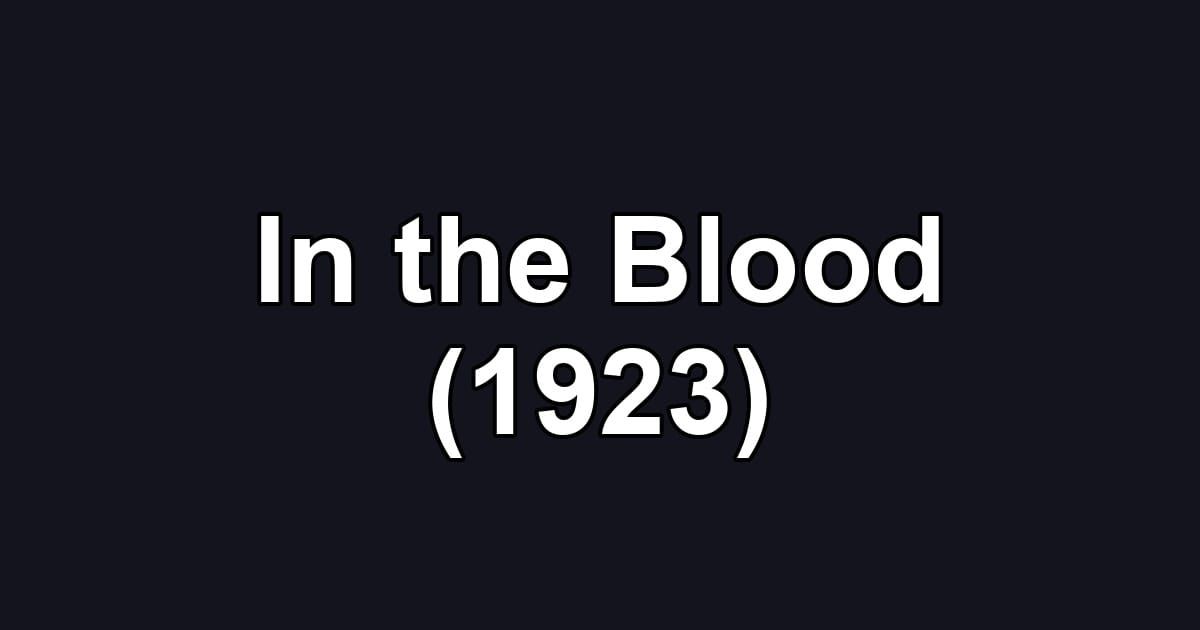 In the Blood (1923)