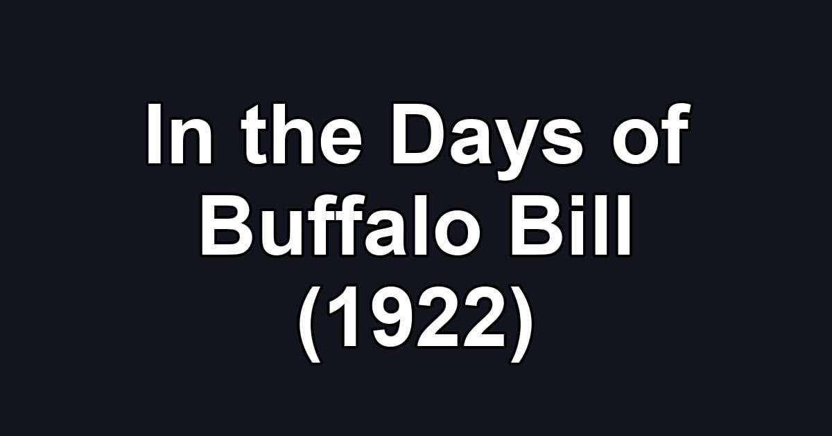In the Days of Buffalo Bill (1922)
