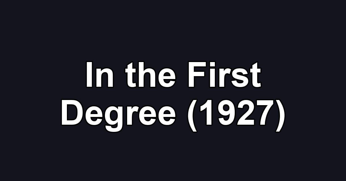 In the First Degree (1927)
