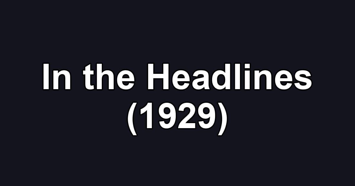 In the Headlines (1929)