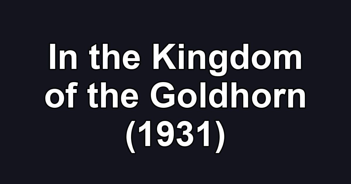 In the Kingdom of the Goldhorn (1931)