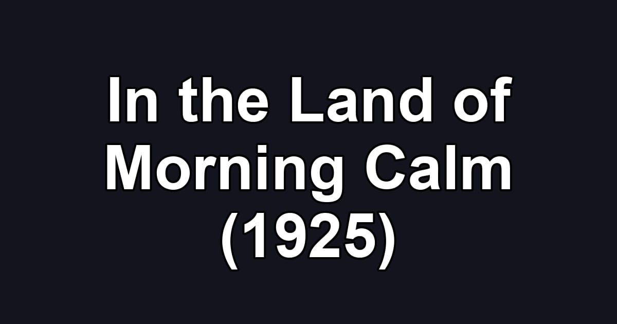 In the Land of Morning Calm (1925)