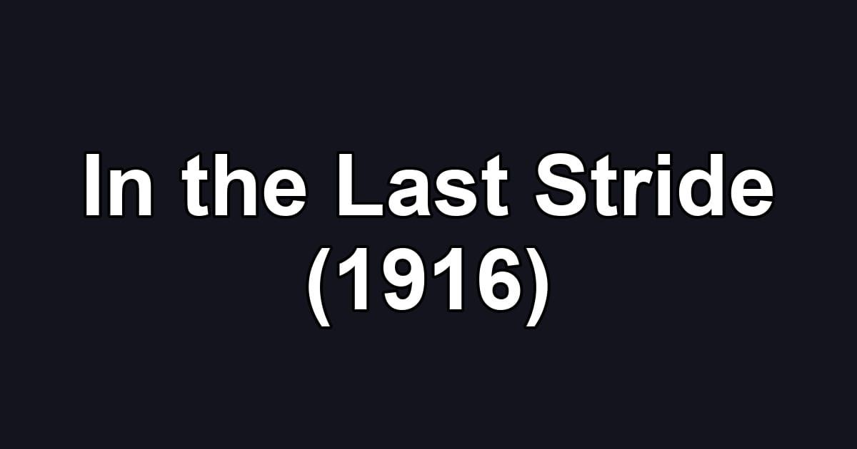 In the Last Stride (1916)