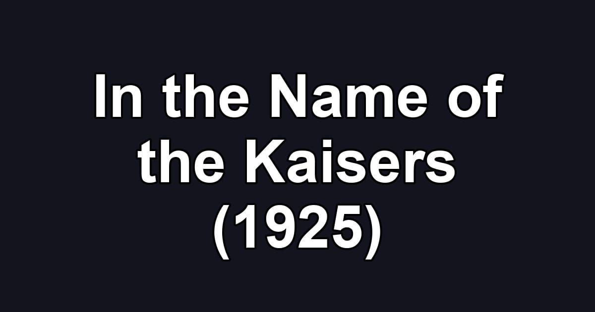 In the Name of the Kaisers (1925)