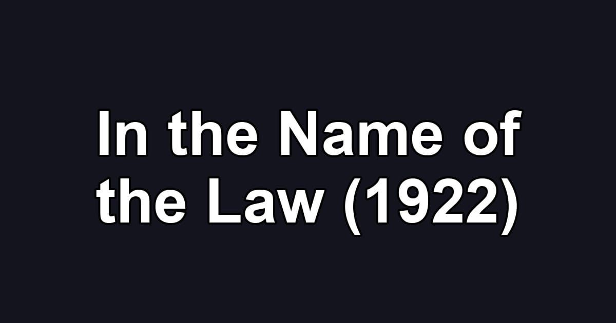 In the Name of the Law (1922)