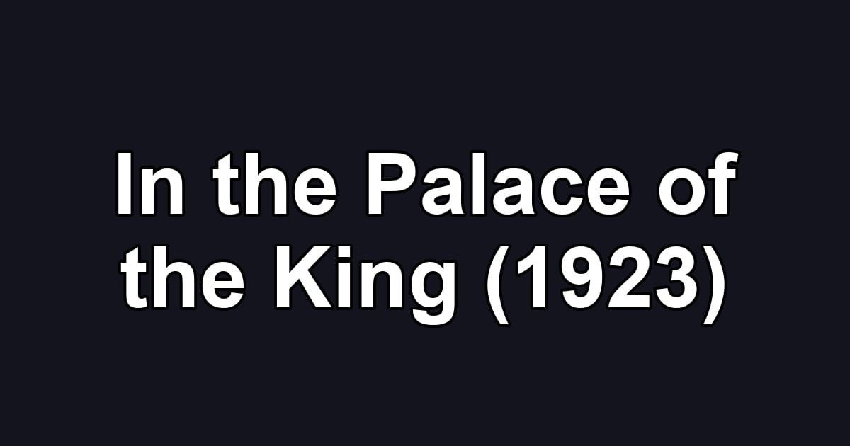 In the Palace of the King (1923)