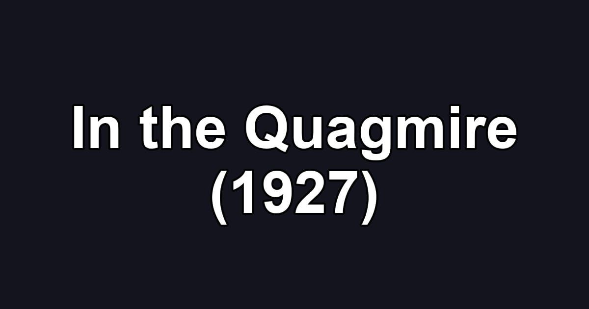 In the Quagmire (1927)