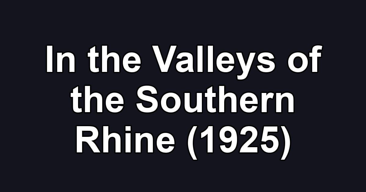 In the Valleys of the Southern Rhine (1925)