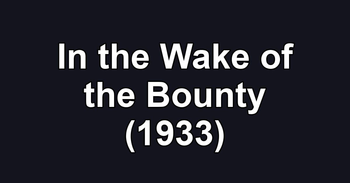 In the Wake of the Bounty (1933)