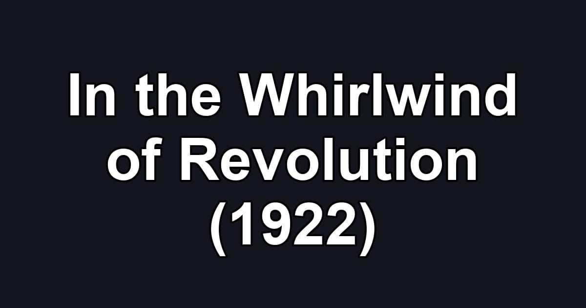 In the Whirlwind of Revolution (1922)