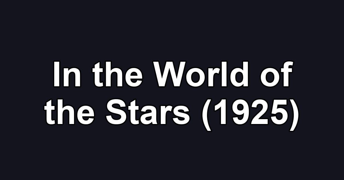 In the World of the Stars (1925)