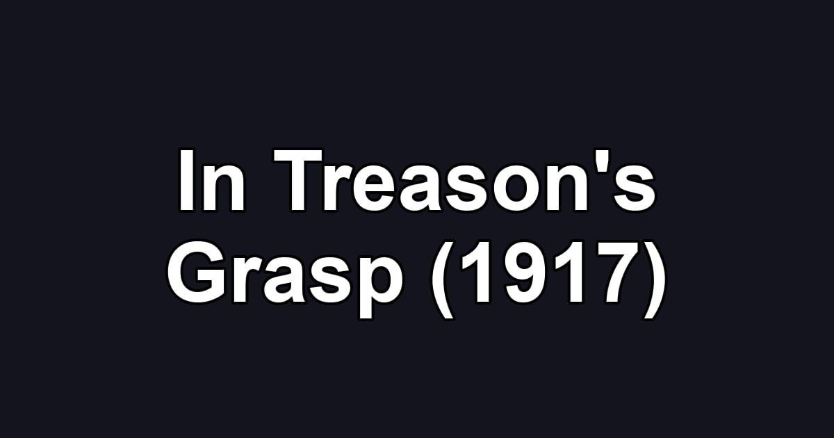 In Treason's Grasp (1917)