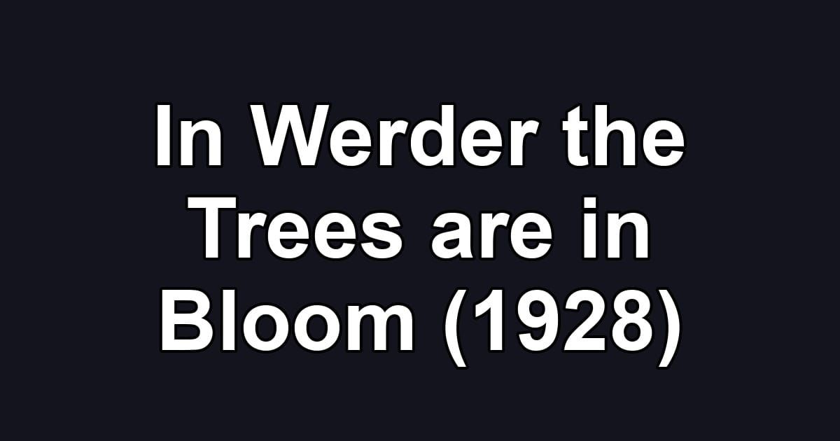 In Werder the Trees are in Bloom (1928)