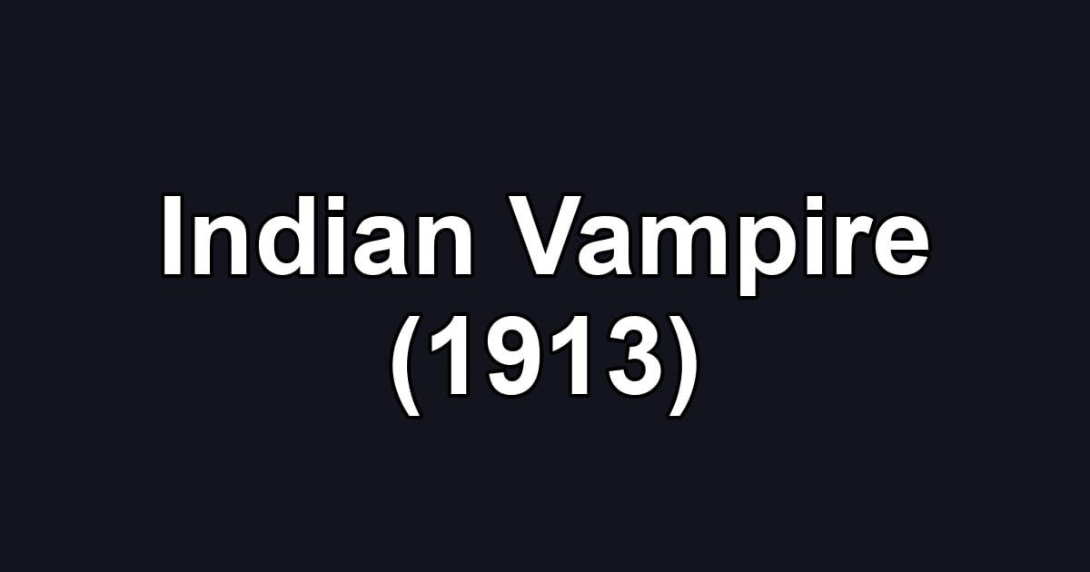 Indian Vampire (1913)